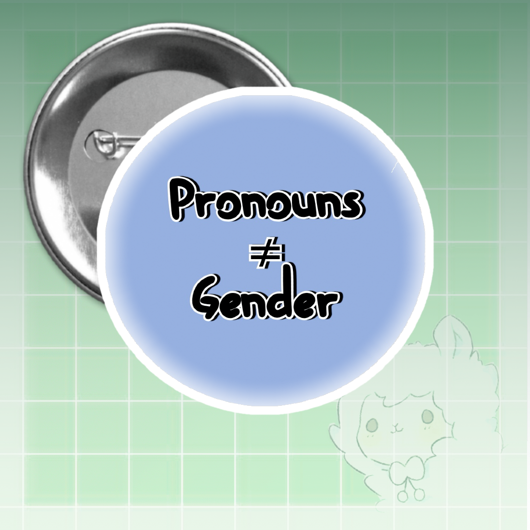 Pronouns ≠ Gender Pins